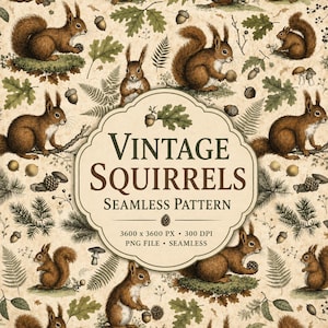 May include: A seamless pattern featuring brown squirrels, green oak leaves, ferns, mushrooms, and acorns on a beige background. A central label displays the text VINTAGE SQUIRRELS SEAMLESS PATTERN 3600 x 3600 PX 300 DPI PNG FILE SEAMLESS.