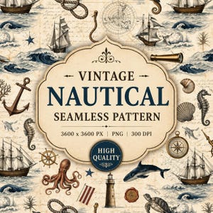 May include: A vintage nautical seamless pattern featuring illustrations of sailing ships, anchors, seahorses, an octopus, a lighthouse, and a compass. The central label reads VINTAGE NAUTICAL SEAMLESS PATTERN 3600 x 3600 PX | PNG | 300 DPI.