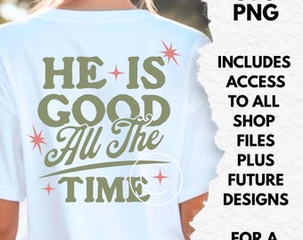 He is good all the time christian svg png designs for shirts tshirts church group sublimation / cut files