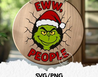 funny eww people grinch christmas svg / png, front door sign png / svg,  round cut files, sublimation designs