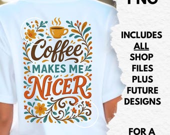 coffee makes me nicer png, coffee shirt png, coffee lover png designs, funny sublimation files, typography art