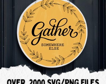 gather somewhere else svg, funny round door sign svg, fall funny svg, front door wreath svg, cut files
