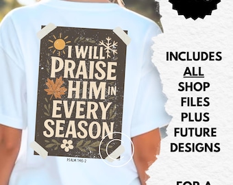 Praise Him in Every Season PNG: Christian T-Shirt File (Digital Download)