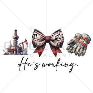 He's Working PNG Oilfield Wife Design, Roughneck Bow Gloves Rig-clipart, sublimatiebestand voor shirt of mok