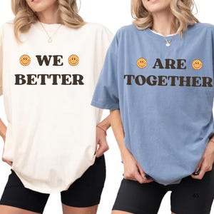 Comfort Colors Friendship Bestie Matching T-Shirts | We Are Better Together Shirts | Cute Aesthetic BFF Shirt Set | Trendy Best Friend Gift