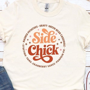 I&#39;m a Side Chick Shirt, Funny Thanksgiving Shirt, Fall T-Shirt, Thanksgiving Dinner Tee, Fall T-Shirt, Turkey Dinner Tee, Gift for her