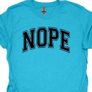 Nope Shirt, Funny Sarcastic Shirt, Not Today Shirt, Nope Not Today shirt, Sarcastic Ladies Shirt