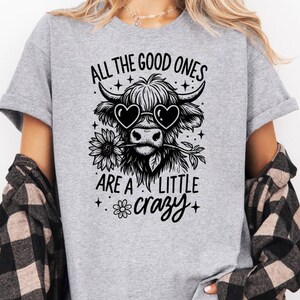 Fun vintage style Highland cow tee - ‘All the good ones are a little crazy’ – Cute highland cow Shirt, perfect unique gift, Farm girl shirt