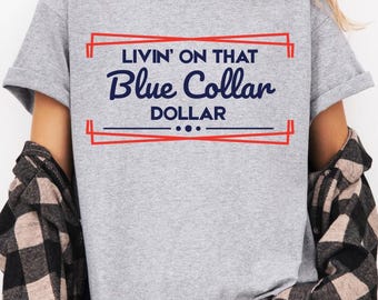 Vintage Fun Blue Collar Shirt - Livin on that blue collar dollar, Funny Work Shirt, Office Humor Shirt, Blue Collar Humor Tee, Work Hard Tee