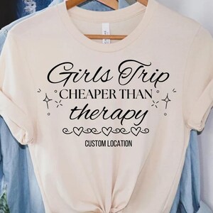 Custom Girls Trip Shirt, Cheaper than therapy Shirt, Personalized Girls Weekend Shirt, Best Friends Shirt, Girls Vacation Shirt, Besties Tee