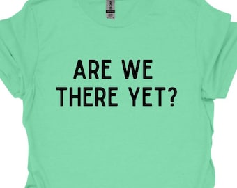 Shirt Are We There Yet, grappig roadtrip-T-shirt, familievakantie T-shirt uniseks, Gildan Softstyle Comfort, grafisch T-shirt reizen humor, grappig cadeau