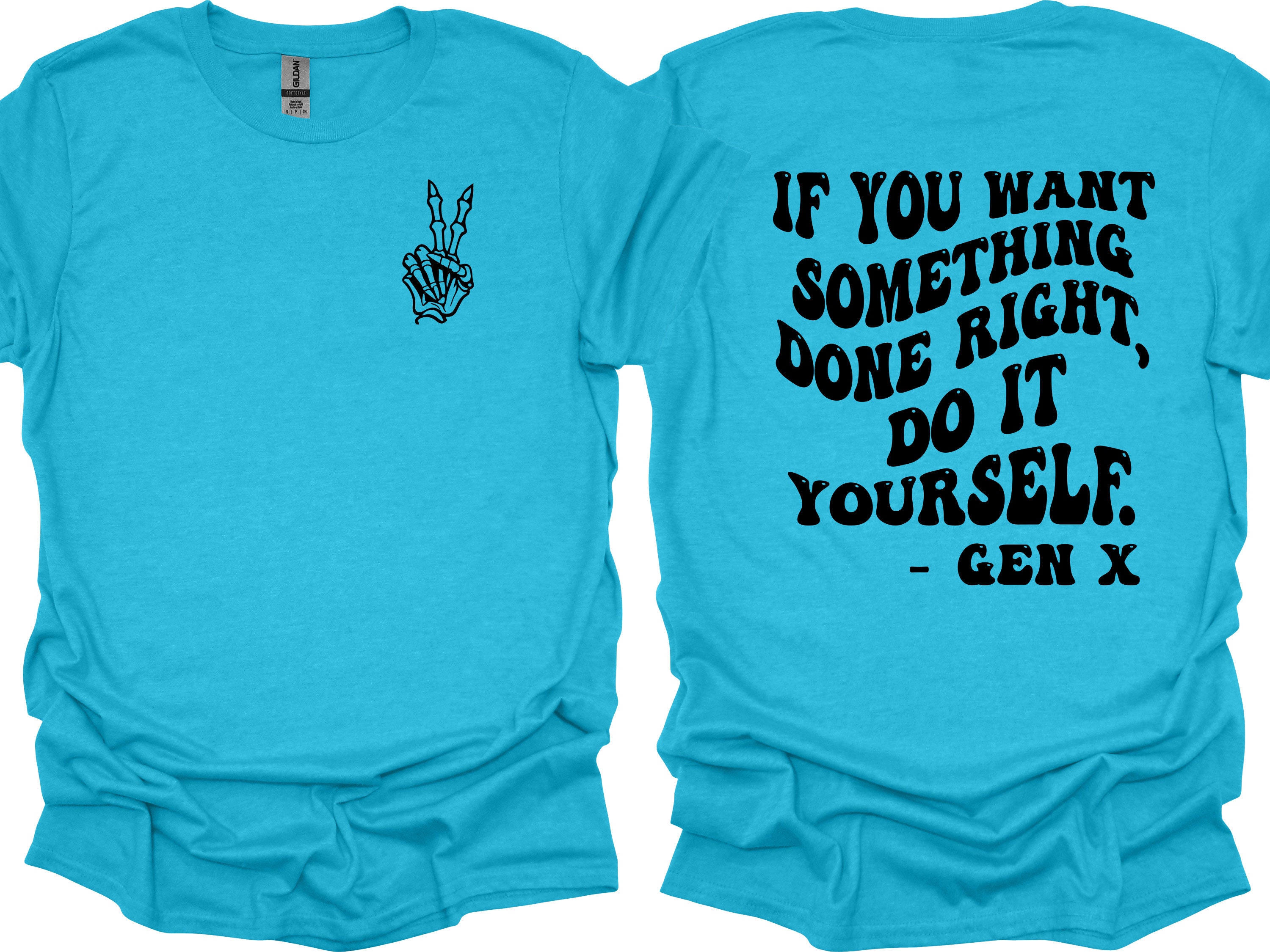 If You Want Something Done Right Do It Yourself Shirt, Gen X Shirt, Get ...