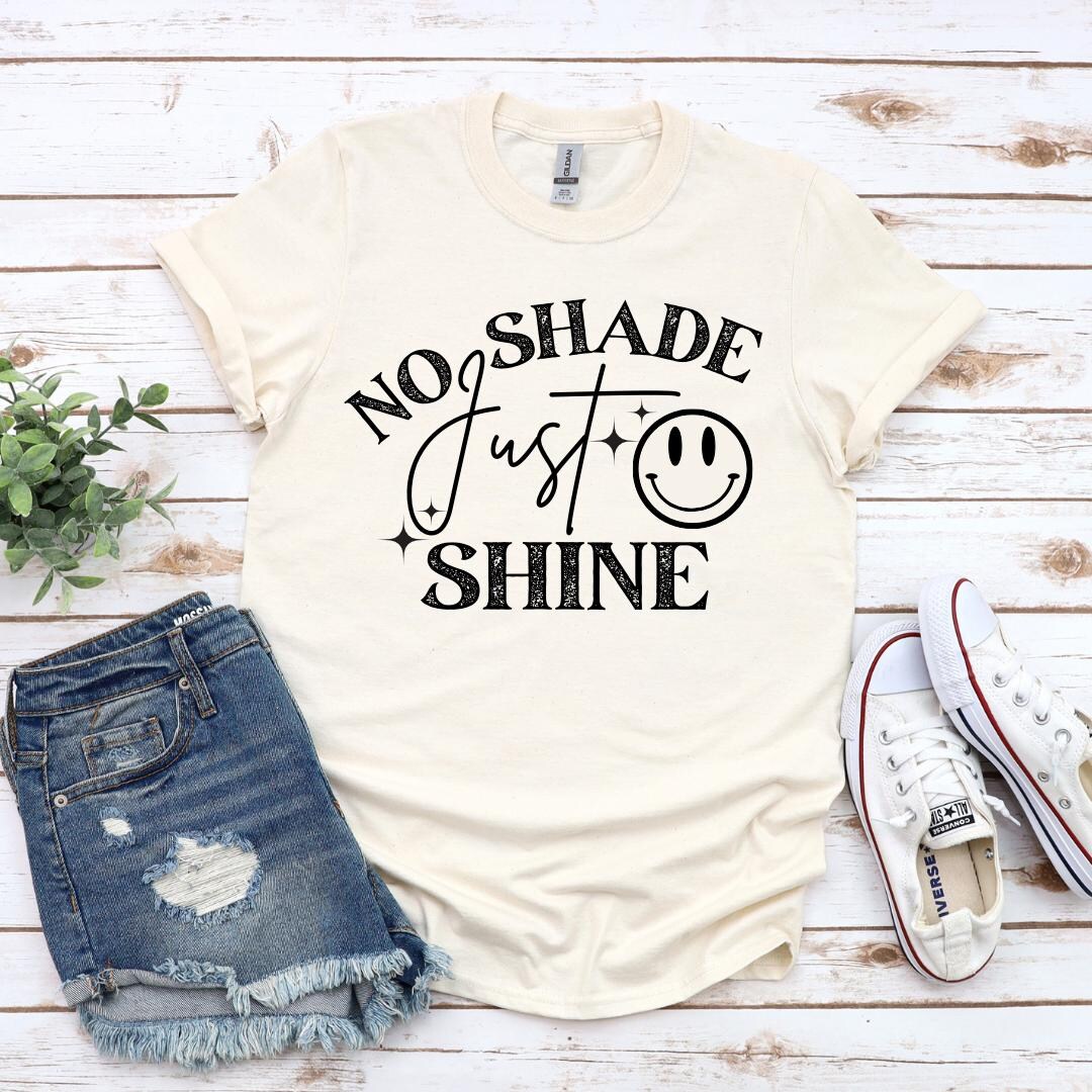 No Shade Just Shine Shirt • Positive Graphic Tee • Unisex Gildan