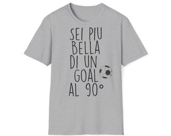 Maglia Sei più bella di un gol al 90 romantica