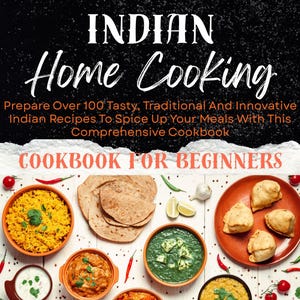 Indian Cookbook for Beginners, Easy Authentic Recipes, Traditional Indian Meals Made Simple, Curry, Rice, Vegetarian Dishes, PDF Download