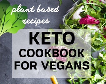 Keto Diet for Vegans. Cookbook of a Tasty Plant-Based Recipes