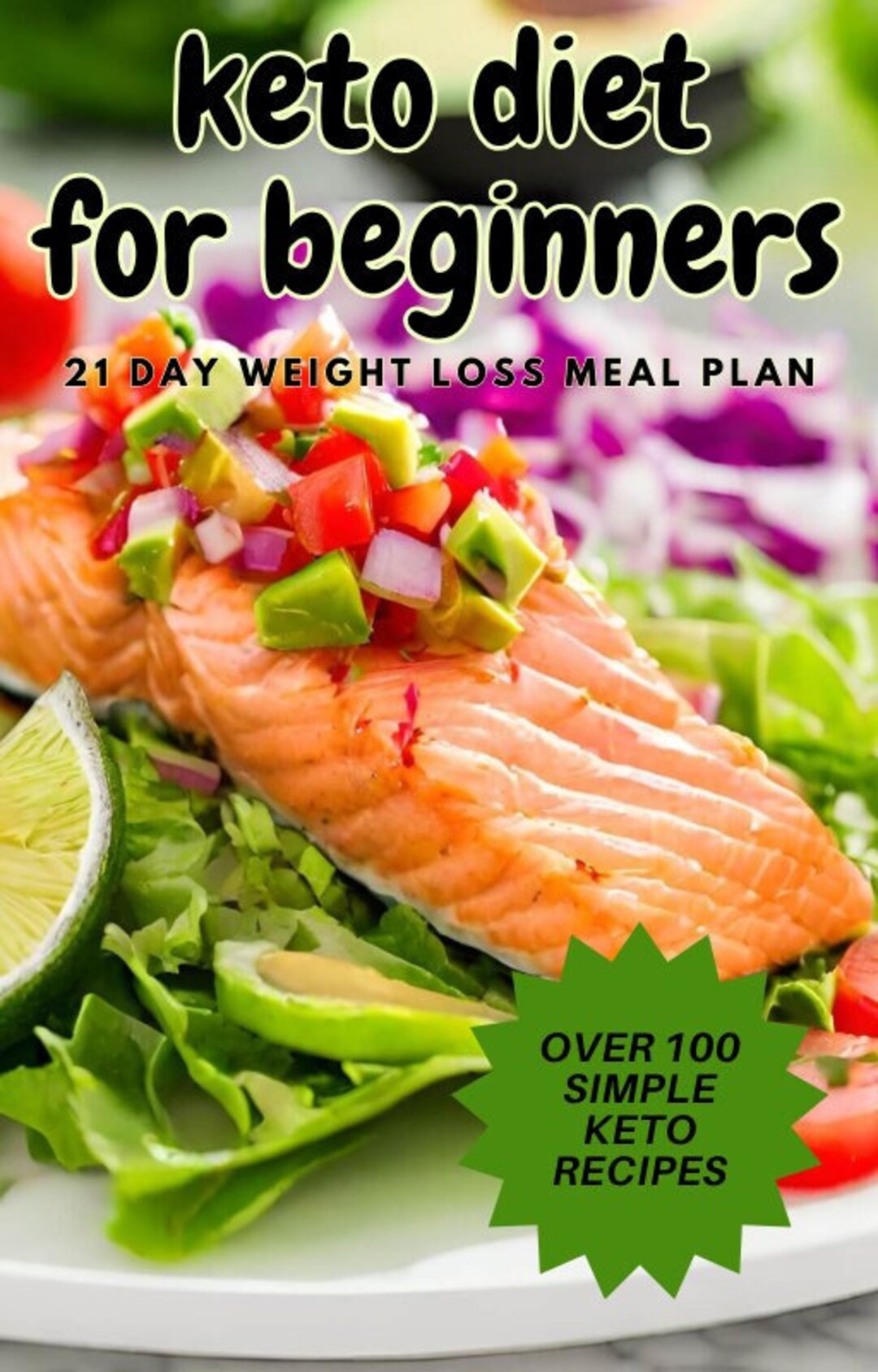 Keto Diet Guide for Beginners: 21-day Weight Loss Meal Plan (PDF