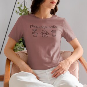 Plants Dogs Coffee Trendy T-Shirt, Plant Lover Shirt, Dog Lover Gift, Coffee Lover Tee, Gift for Coffee Enthusiast, Gift for Mom or Sister