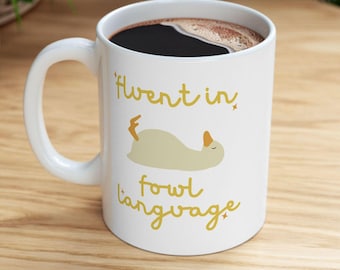 Funny Duck Coffee Mug, Fluent In Fowl Language, Sarcastic Gift