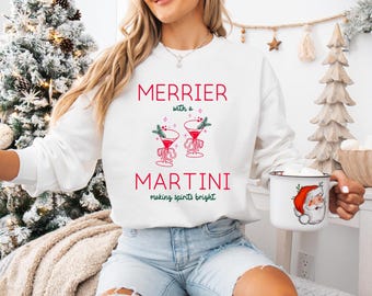 Merrier with a Martini Christmas Sweatshirt, Holiday Humor
