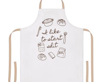 I Like to Start Shit Apron, Sourdough Lover Gift, Gift for Bakers, Sourdough Apron, Funny Baking Gift