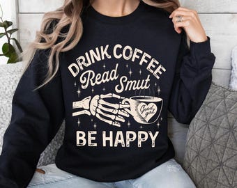 Drink Coffee Read Smut Sweatshirt, Bookworm Crewneck