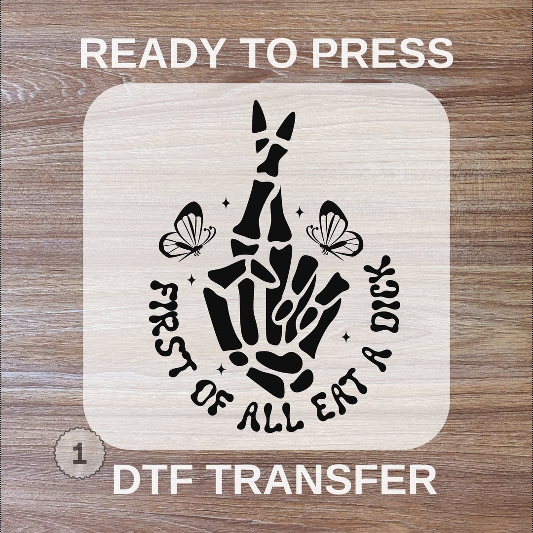 First of all eat a dick dtf transfer skeleton ready for ship heat