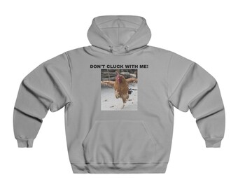 Dont Cluck with Me ! Men's NUBLEND® Hooded Sweatshirt