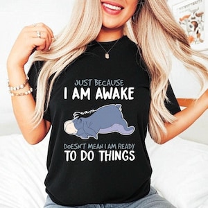 Shirt grappig I'm Awake Not Ready, gewoon omdat ik wakker ben shirt, schattig lui citaat T-shirt, Disney fan cadeau, cartoon vrouwen T-shirt