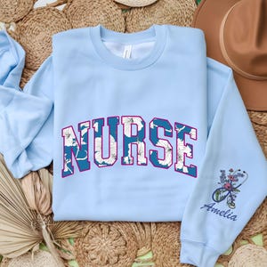 Custom Nurse Sweatshirt, Floral Nurse Crewneck, Nursing Sweatshirt, Nurse Sweater, Nurse Graduation Gift,  RN Shirt, Appreciation Gift