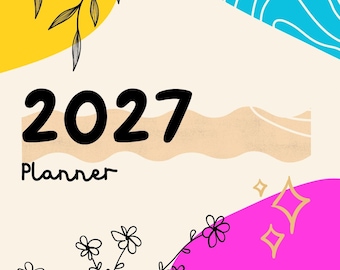 May include: A 2027 planner with a cream background featuring abstract shapes in yellow, blue, and pink. The cover displays black line art of leaves and flowers, along with the text 2027 Planner and Finances/Home/Self 2027 Guide.