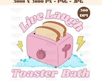 Live Laugh Toaster Bath PNG JPG, Trending PNG, Popular png, Dark Humor Png,Funny T Shirt Sticker Design,Toaster Bath,Mental health png Jpg