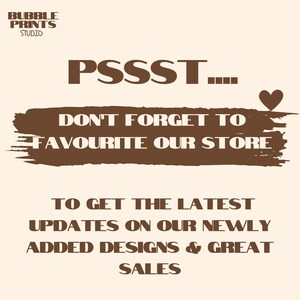 May include: Brown text on a white background with the words "PSSST... Don't forget to favourite our store to get the latest updates on our newly added designs & great sales".