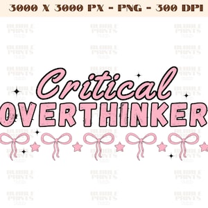 Critical Overthinker PNG, Trending Funny overthinker png mental health sublimation png, PINK png,t shirt,Trendy Design for Stickers Shirts