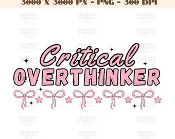 Critical Overthinker PNG, Trending Funny overthinker png mental health sublimation png, PINK png,t shirt,Trendy Design for Stickers Shirts