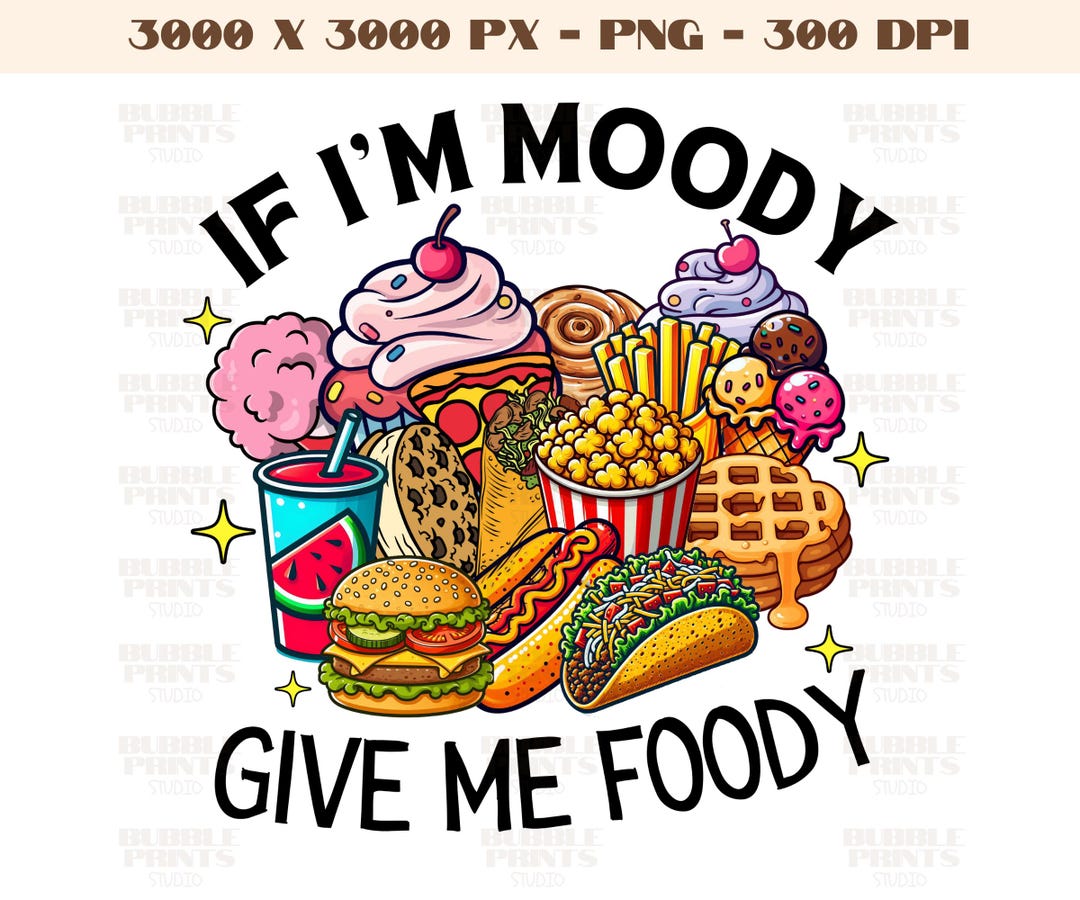 If I'm Moody Give Me Foody Png,funny Png,trending Png,popular Png ...