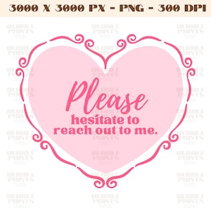 Funny Quote PNG, Trendy PNG, Trending PNG, Please hesitate to reach out to me, Mental Health Png, Funny Sticker T-Shirt Sublimation Design
