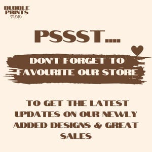 May include: Brown text on a white background with the words "PSSST... Don't forget to favourite our store to get the latest updates on our newly added designs & great sales".