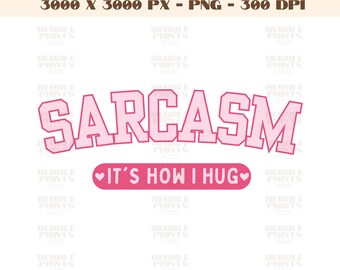 Sarcasm It's How I Hug PNG Graphic, Funny PNG File, Trending PNG, Popular Trendy png, Sarcastic png,Pink retro girly t shirt sublimation png