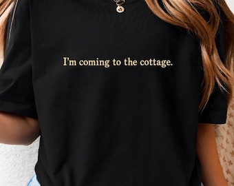 I'm Coming to The Cottage T-Shirt, Funny Cottage Weekend Gift, Lake House Vacation Graphic Tee for Cabin Trips & Cozy Getaways