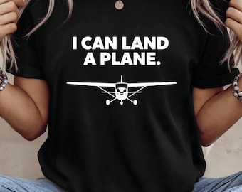 I Can Land A Plane Funny Pilot Aviation Quote T-Shirt, Pilot Humor Gift, Aviation Lover Graphic Tee