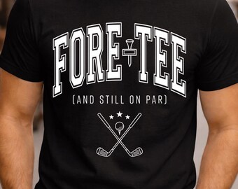 40th Birthday Golf Shirt, Four-Tee And Still On Par Shirts, 40th Birthday Gifts, Golfing Gift For 40th, Golf Balls 40 Birthday Gift, Grandpa