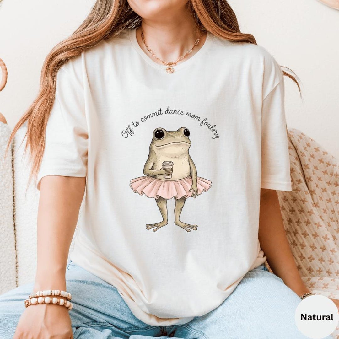 Funny Frog off to Commit Dance Mom Foolery Dancing Mama T-shirt, Dance ...
