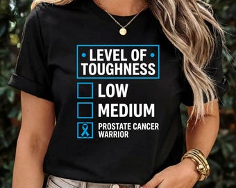 Prostate Cancer Warrior T-Shirt, Low Medium Toughness Cancer Survivor Gift, Prostate Cancer Awareness Fighter Graphic Tee