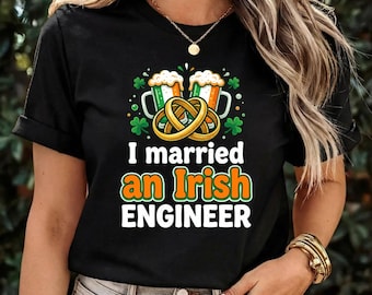 I Married an Irish Engineer Shirt, Funny St Paddys Day Costume T-Shirt, Irish Engineer Wife Gift, St Patrick's Day Engineer Humor Tee