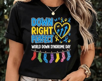 Down Right Perfect Shirt, World Down Syndrome Awareness Day 3/21 T-Shirt, Down Syndrome Awareness Gift, Down Syndrome Support Graphic Tee