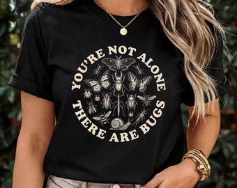 You're Not Alone There are Bugs Shirt, Humor Entomology T-Shirt, Entomologist Gift, Funny Insect Lover Graphic Tee