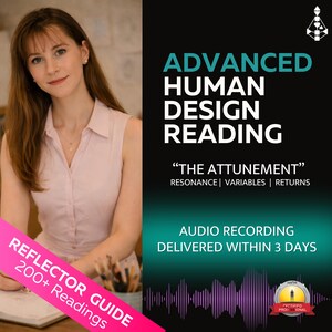 May include: Image features a woman and text promoting an "Advanced Human Design Reading." The text includes "The Attunement," "Resonance, Variables, Returns," and "Audio Recording Delivered Within 3 Days." A pink banner reads "Reflector Guide 200+ Readings."
