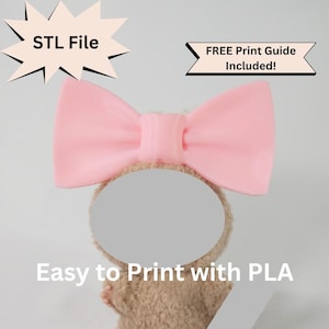 May include: A light pink bow headband with the text "STL File" and "FREE Print Guide Included!". The text "Easy to Print with PLA" is also visible. The headband is designed to be 3D printed.