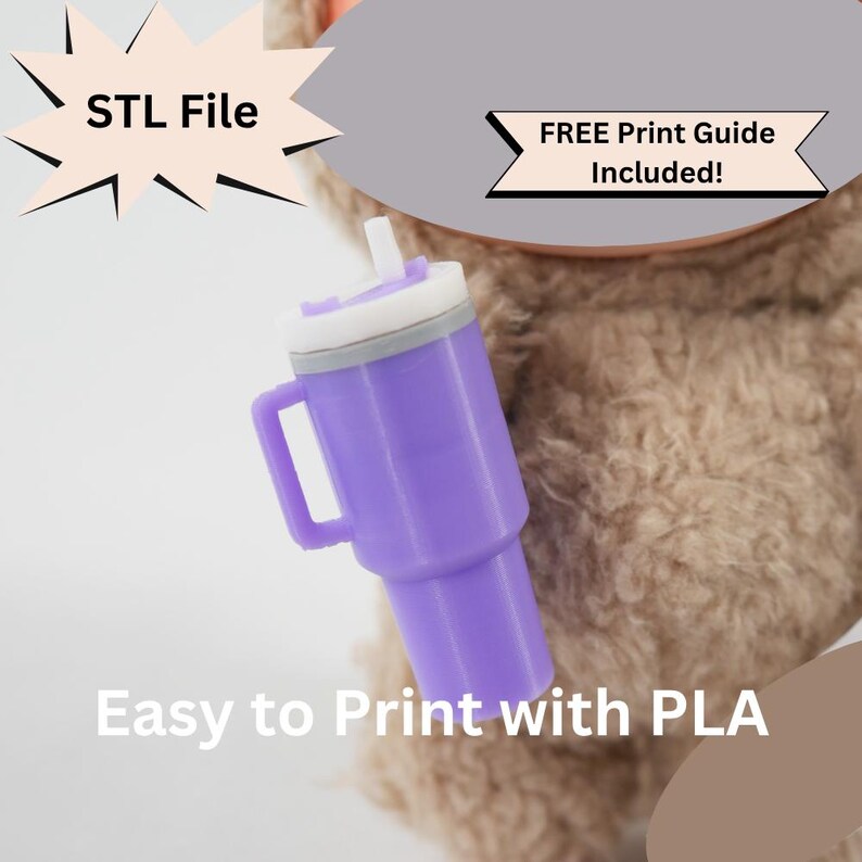 May include: A purple tumbler with a white lid and handle. The text "STL File" is in a starburst shape, and "FREE Print Guide Included!" is in a banner. The text "Easy to Print with PLA" is also visible.
